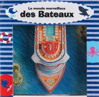 Le monde merveilleux des bateaux