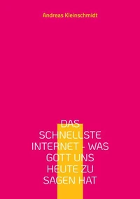Das schnellste Internet - was Gott uns heute zu sagen hat