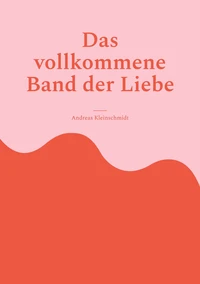 Das vollkommene Band der Liebe