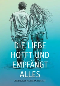 Die Liebe hofft und empfängt alles