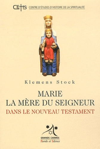 Klemens Stock - Marie la mère du seigneur dans le Nouveau Testament.