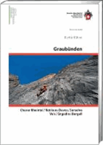 Kletterführer Graubünden - Churer Rheintal / Rätikon / Davos / Surselva / Vals / Engadin / Bergell.