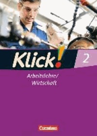 Klick! Arbeitslehre / Wirtschaft 02. Schülerbuch.
