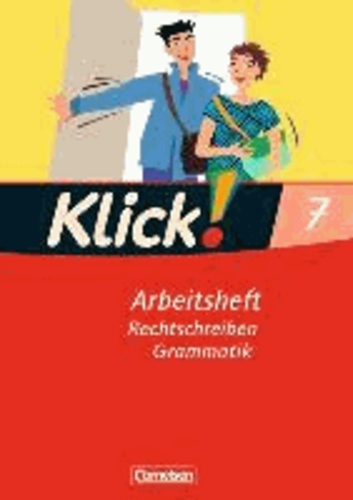 Klick! Deutsch 7. Schuljahr. Rechtschreiben und Grammatik. Arbeitsheft. Westliche Bundesländer.