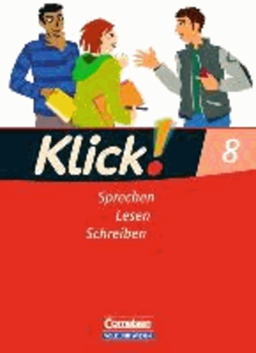 Klick! Deutsch 8. Schuljahr. Sprechen, Lesen, Schreiben. Östliche Bundesländer und Berlin - Schülerbuch.