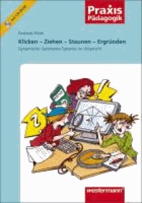 Klicken - Ziehen - Staunen - Ergründen - Dynamische Geometrie-Systeme im Unterricht.