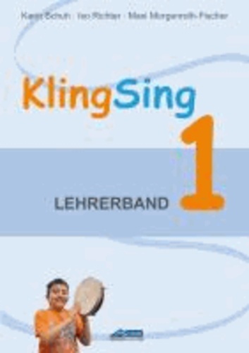 KlingSing - Lehrerband 1 - Musikabenteuer für Grundschulkinder.