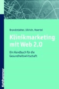 Klinikmarketing mit Web 2.0 - Ein Handbuch für die Gesundheitswirtschaft.