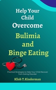  Klish T. Kinderman - Help Your Child Overcome Bulimia and Binge Eating.