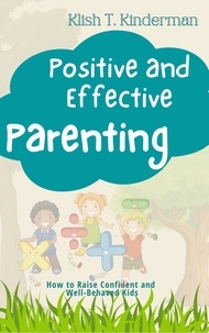  Klish T. Kinderman - Positive and Effective Parenting.