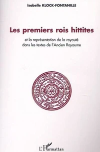 Les premiers rois hittites et la représentation de la royauté dans les textes de l'Ancien Royaume