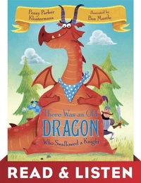 There Was an Old Dragon Who Swallowed a Knight: Read &amp; Listen Edition