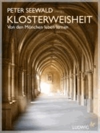 Klosterweisheit - Von den Mönchen leben lernen.