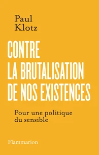 Contre la brutalisation de nos existences