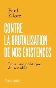 Contre la brutalisation de nos existences