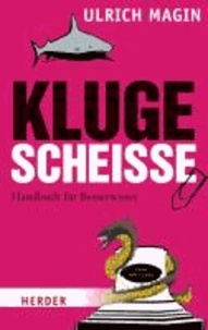 Kluge Scheiße - Handbuch für Besserwisser.