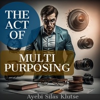  Klutse Ayebi - The act of multi-purposing.