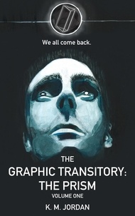  KM Jordan - The Graphic Transitory: The Prism-Volume One - The Graphic Transitory: The Prism - Volume One, #1.