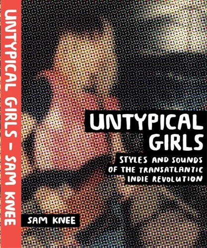  KNEE SAM - Untypical girls : a visual survey of women in independant rock.