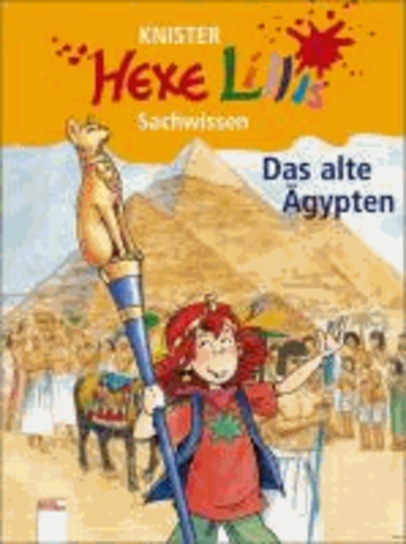  Knister et Bettina Gutschalk - Hexe Lillis Sachwissen. Das alte Ägypten.