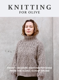 Knitting for Olive - Twenty modern knitting patterns from the iconic Danish brand.