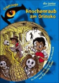 Knochenraub am Orinoko - Ein Abenteuer mit Alexander von Humboldt.
