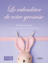 Le calendrier de votre grossesse