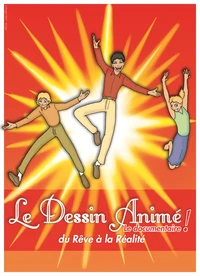 LE DESSIN ANIME, du rêve à la realité