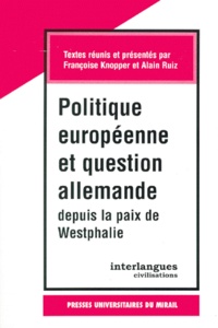  KNOPPER/RUIZ - Politique européenne et question allemande depuis la paix de Westphalie.