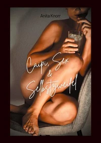 Caipi, Sex &amp; Selbstzweifel