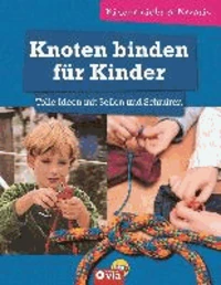 Knoten binden für Kinder - Tolle Ideen mit Seilen und Schnüren
