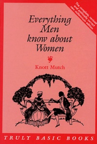 Knott Mutch - Everything Men know about Women.