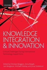 Knowledge Integration and Innovation - Critical Challenges Facing International Technology-Based Firms.