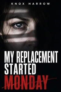 My Replacement Started Monday