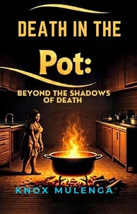 Death in the Pot: Beyond the Shadows of Death