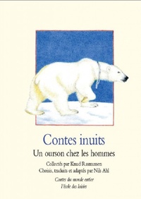Knud Rasmussen et Hélène Muller - Contes inuits - Un ourson chez les hommes.