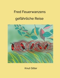 Knut Gitter - Fred Feuerwanzens - gefährliche Reise.