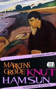 Markens Grøde. Illustrert utgave. Norwegian Edition