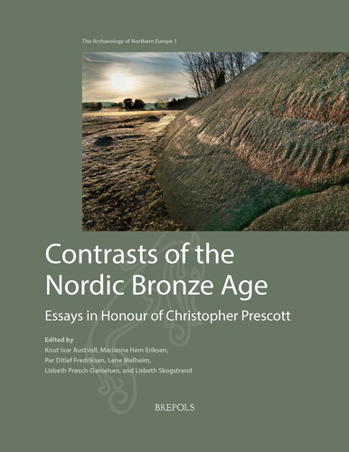 Knut ivar Austvoll et Marianne hem Eriksen - Contrasts of the Nordic Bronze Age - Essays in Honour of Christopher Prescott.
