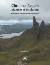 Knut Rage et Heimskringla Reprint - Chronica Regum Manniæ et Insularum - Krøniken om kongane og biskopane på Man.
