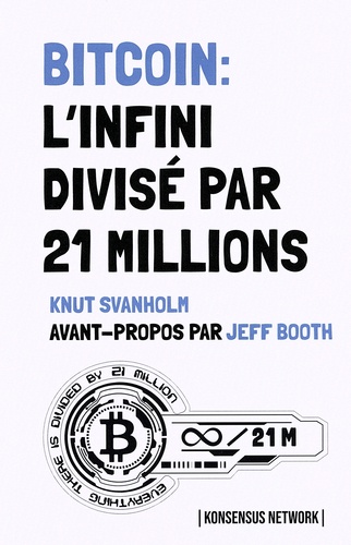 Knut Svanholm - Bitcoin : l'infini divisé par 21 millions.