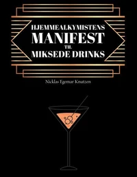 Hjemmealkymistens manifest til miksede drinks