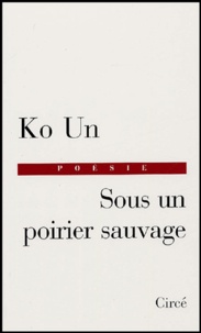  Ko Un - Sous un poirier sauvage.