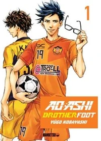 Ao Ashi - Brotherfoot Tome 1 . Aoashi Brotherfoot