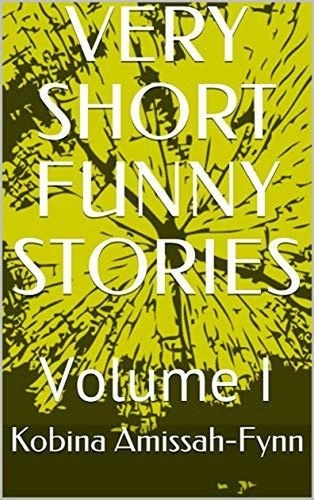  Kobina Amissah-Fynn - Very Short Funny Stories - Funny Stories, #1.
