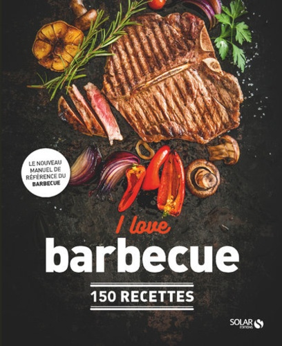 I love barbecue. 150 recettes