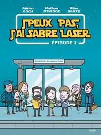 Je peux pas, j'ai sabre laser Episode 1