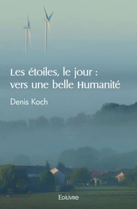 Les étoiles, le jour : vers une belle Humanité