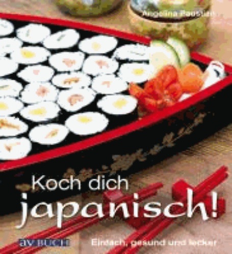 Koch dich japanisch! - Einfach, gesund und lecker.