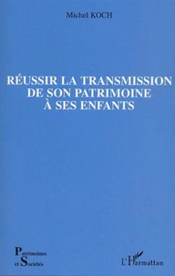 Réussir la transmission de son patrimoine à ses enfants